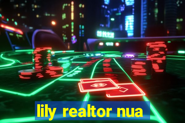 lily realtor nua